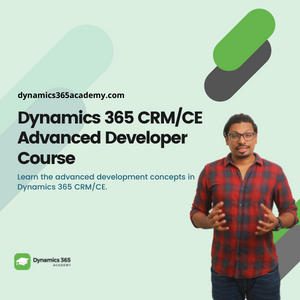 Microsoft Dynamics 365 CE CRM Advanced Developer Course